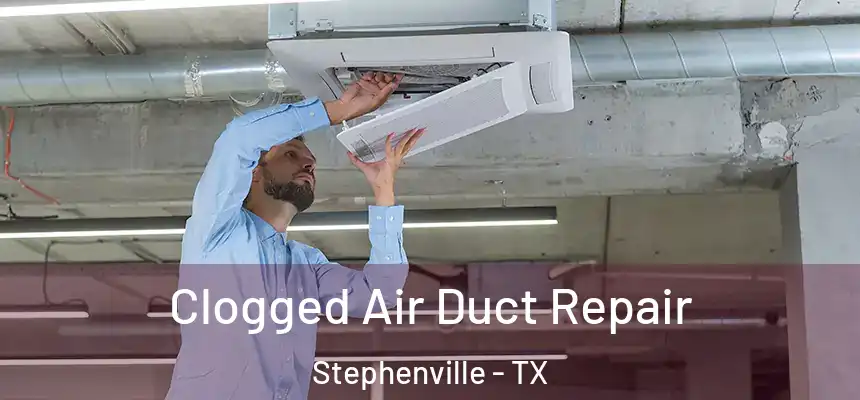  Clogged Air Duct Repair Stephenville - TX