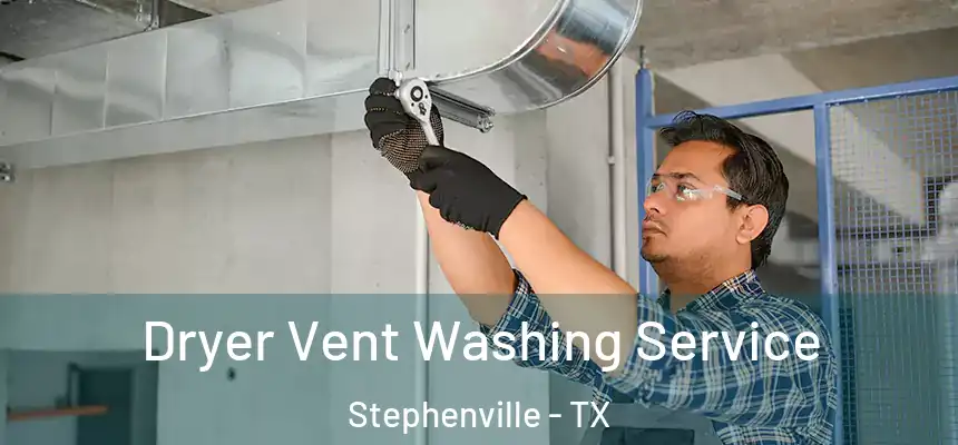  Dryer Vent Washing Service Stephenville - TX
