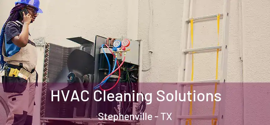  HVAC Cleaning Solutions Stephenville - TX
