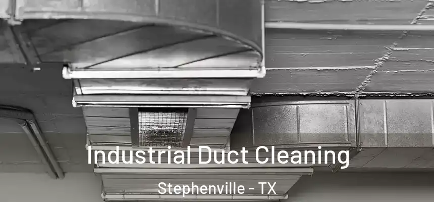  Industrial Duct Cleaning Stephenville - TX