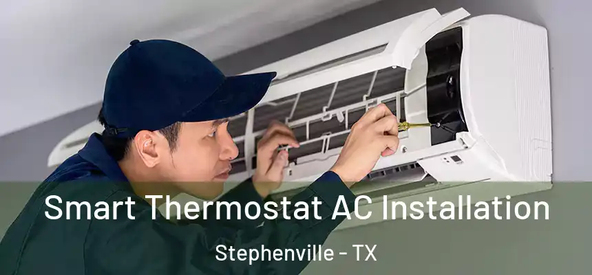  Smart Thermostat AC Installation Stephenville - TX
